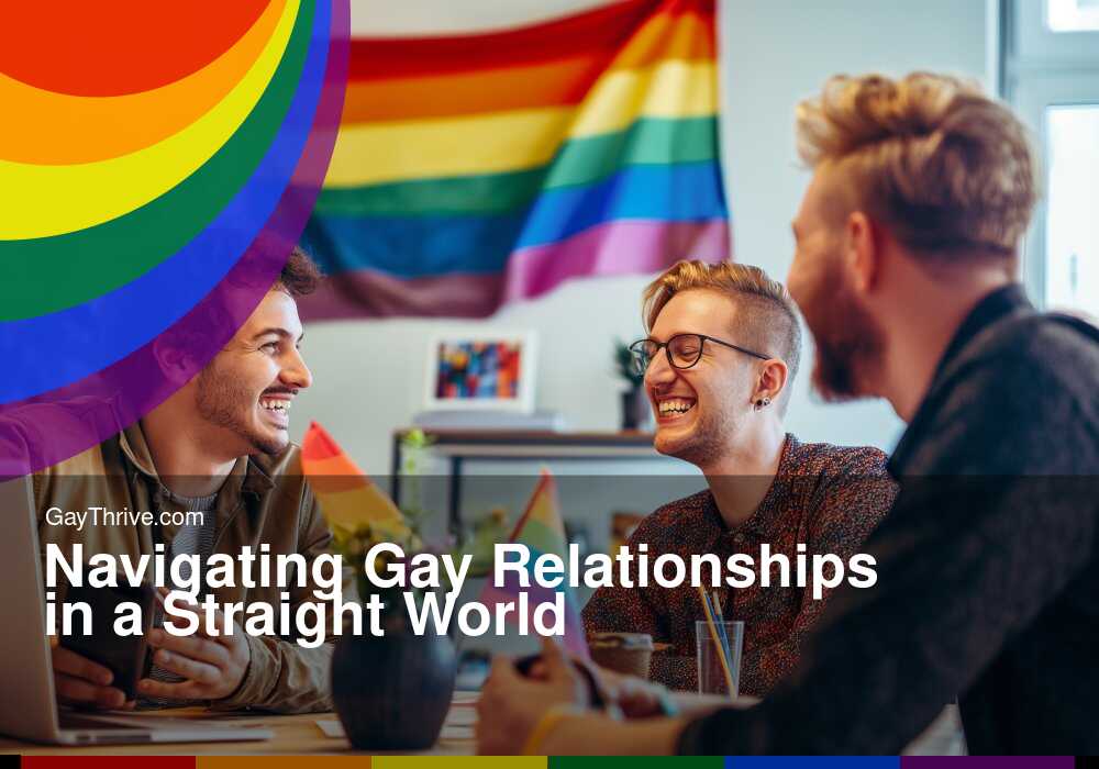 GayThrive banner for : Navigating Gay Relationships in a Straight World