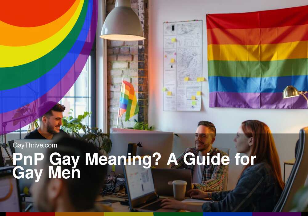 GayThrive banner for : PnP Gay Meaning? A Guide for Gay Men