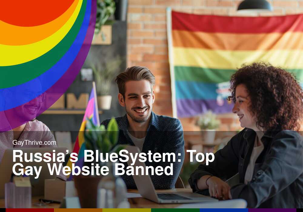 GayThrive banner for : Russia’s BlueSystem: Top Gay Website Banned
