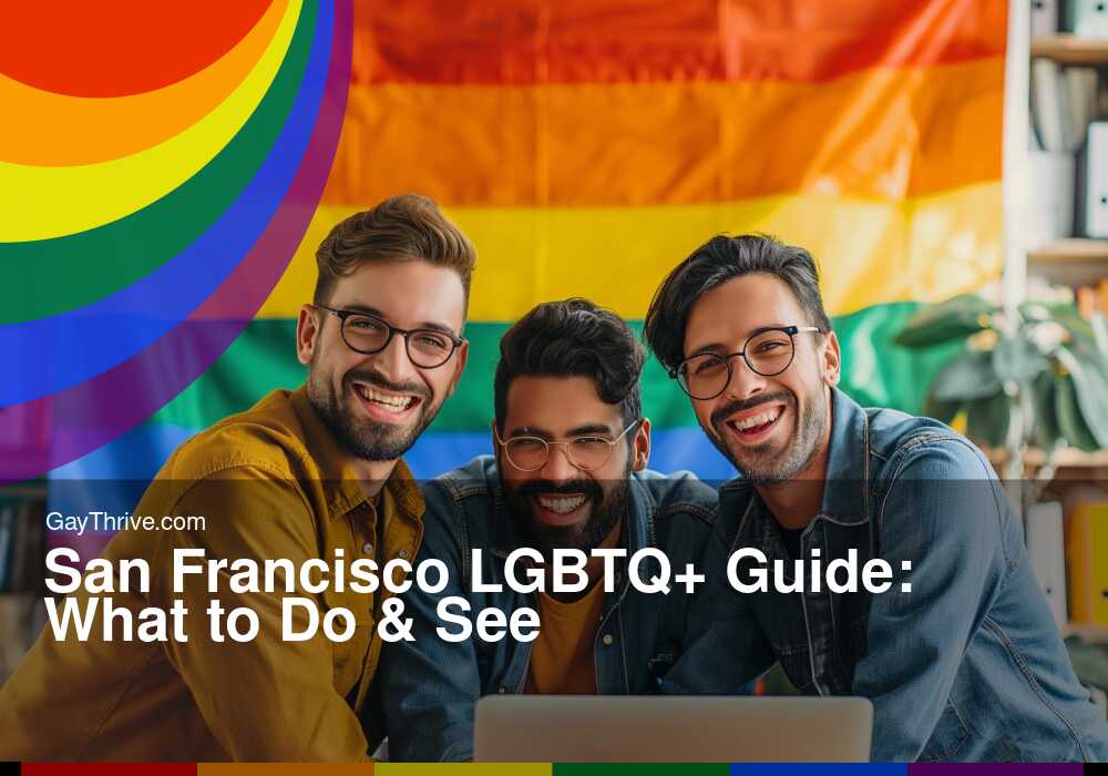 GayThrive banner for : San Francisco LGBTQ+ Guide: What to Do & See