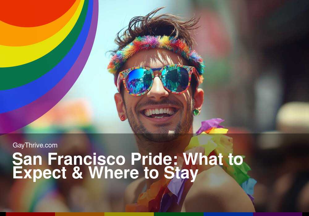 GayThrive banner for : San Francisco Pride: What to Expect & Where to Stay
