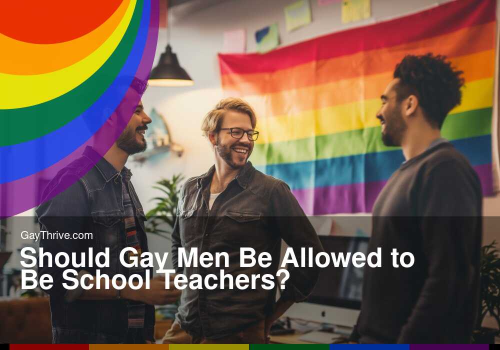 GayThrive banner for : Should Gay Men Be Allowed to Be School Teachers?