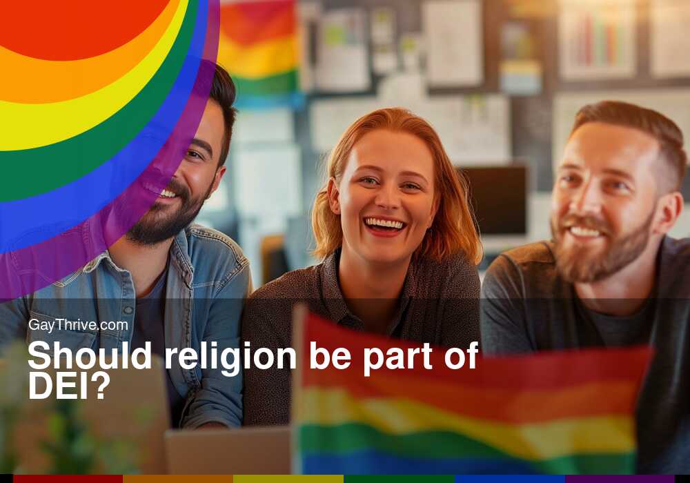 GayThrive banner for : Should religion be part of DEI?