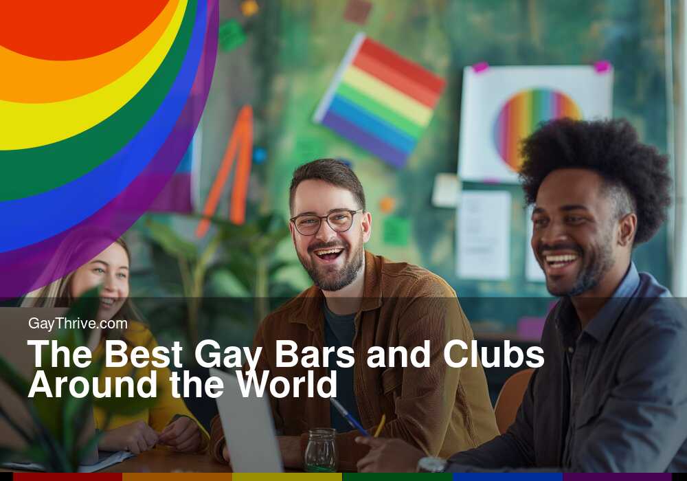 GayThrive banner for : The Best Gay Bars and Clubs Around the World