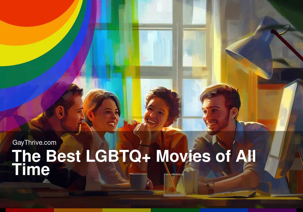 GayThrive banner for : The Best LGBTQ+ Movies of All Time