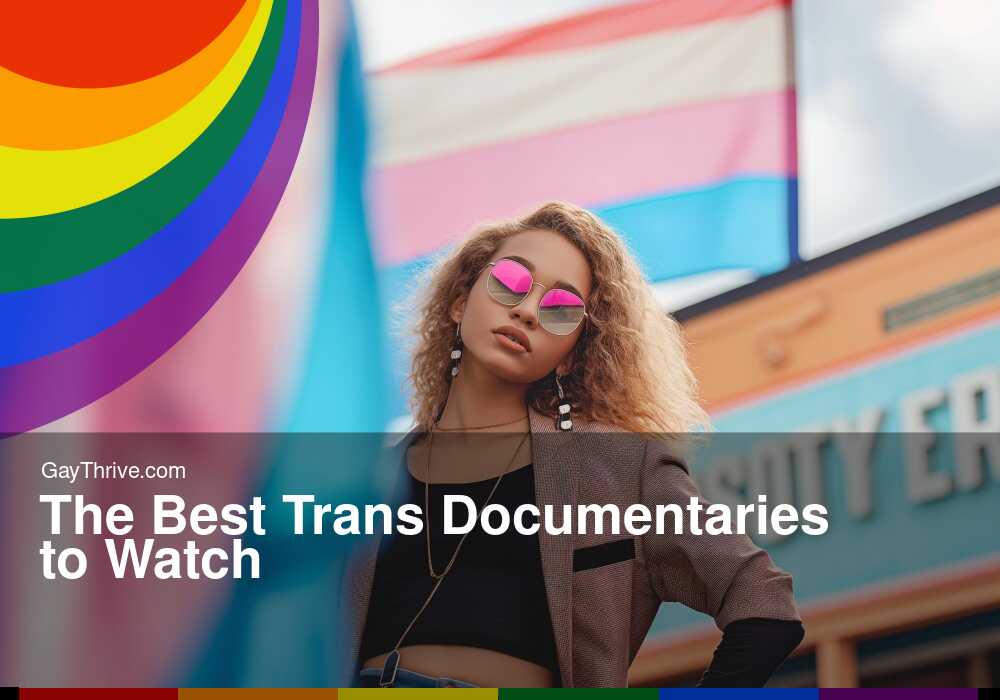 Best Tran The Best Trans Documentaries to Watch