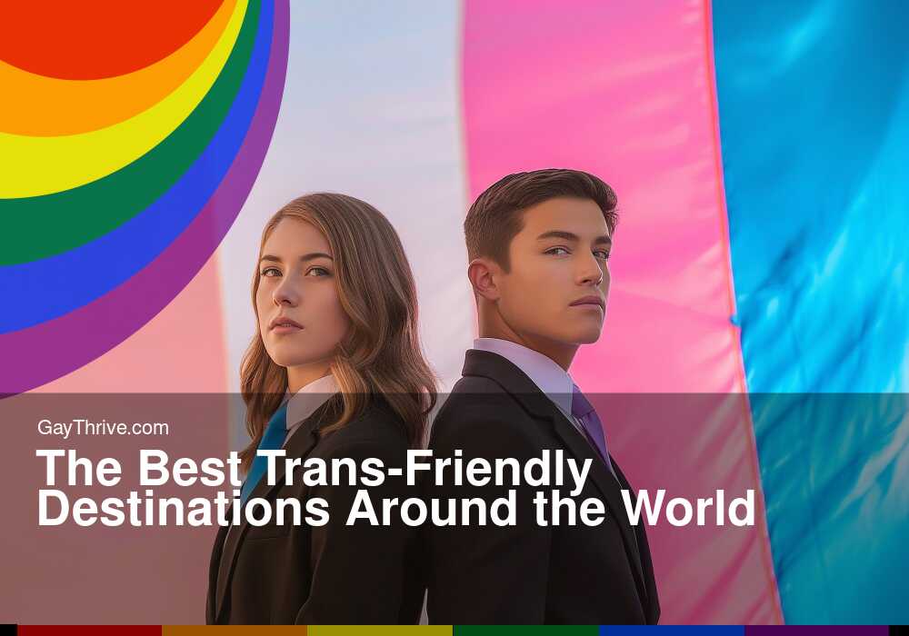 GayThrive banner for : The Best Trans-Friendly Destinations Around the World