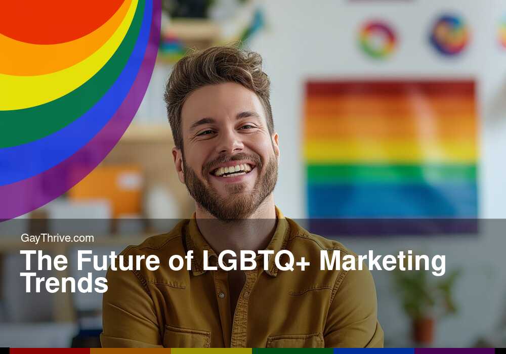 GayThrive banner for : The Future of LGBTQ+ Marketing Trends