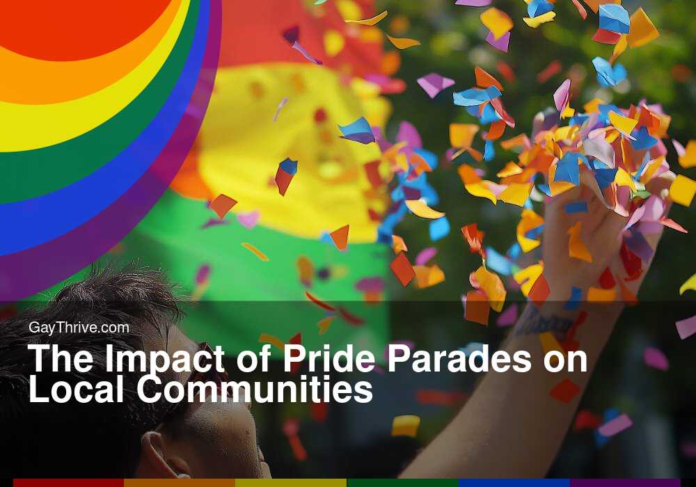 GayThrive banner for : The Impact of Pride Parades on Local Communities
