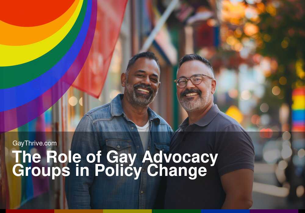 GayThrive banner for : The Role of Gay Advocacy Groups in Policy Change