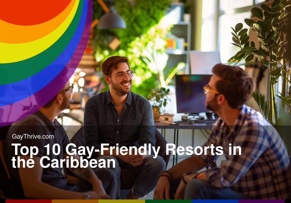 GayThrive banner for : Top 10 Gay-Friendly Resorts in the Caribbean