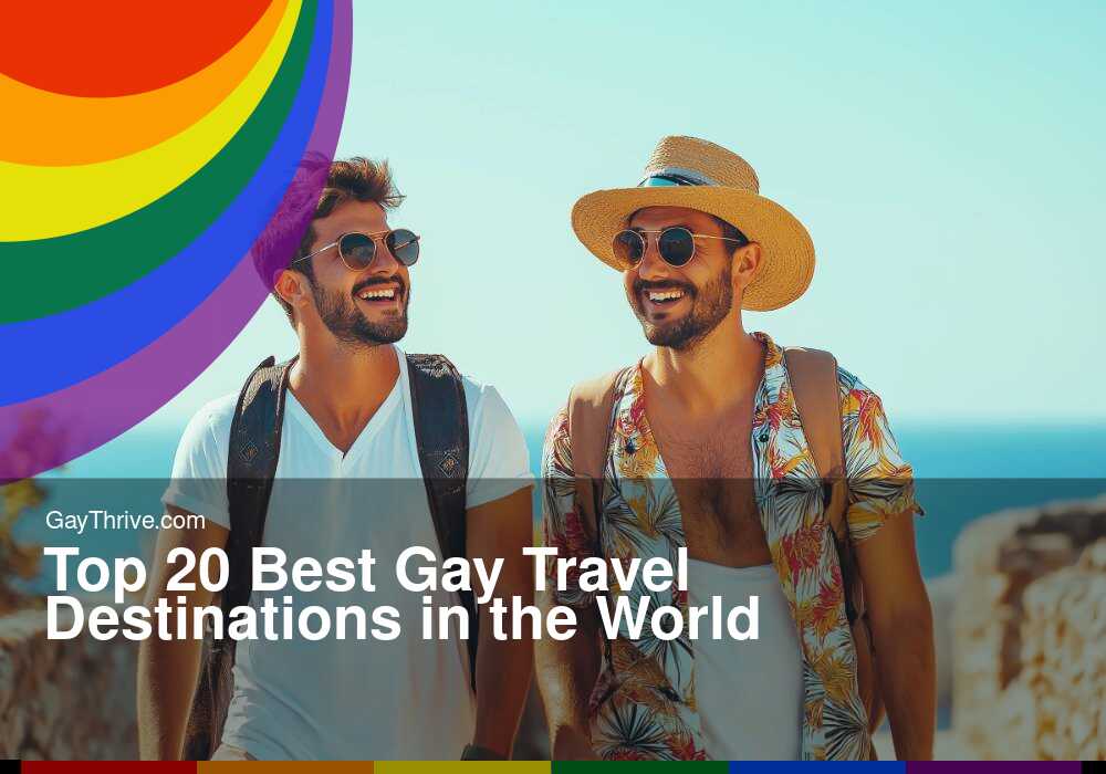 GayThrive banner for : Top 20 Best Gay Travel Destinations in the World