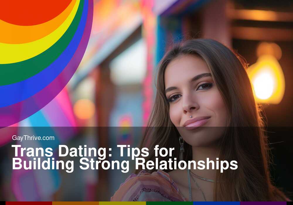 GayThrive banner for : Trans Dating: Tips for Building Strong Relationships