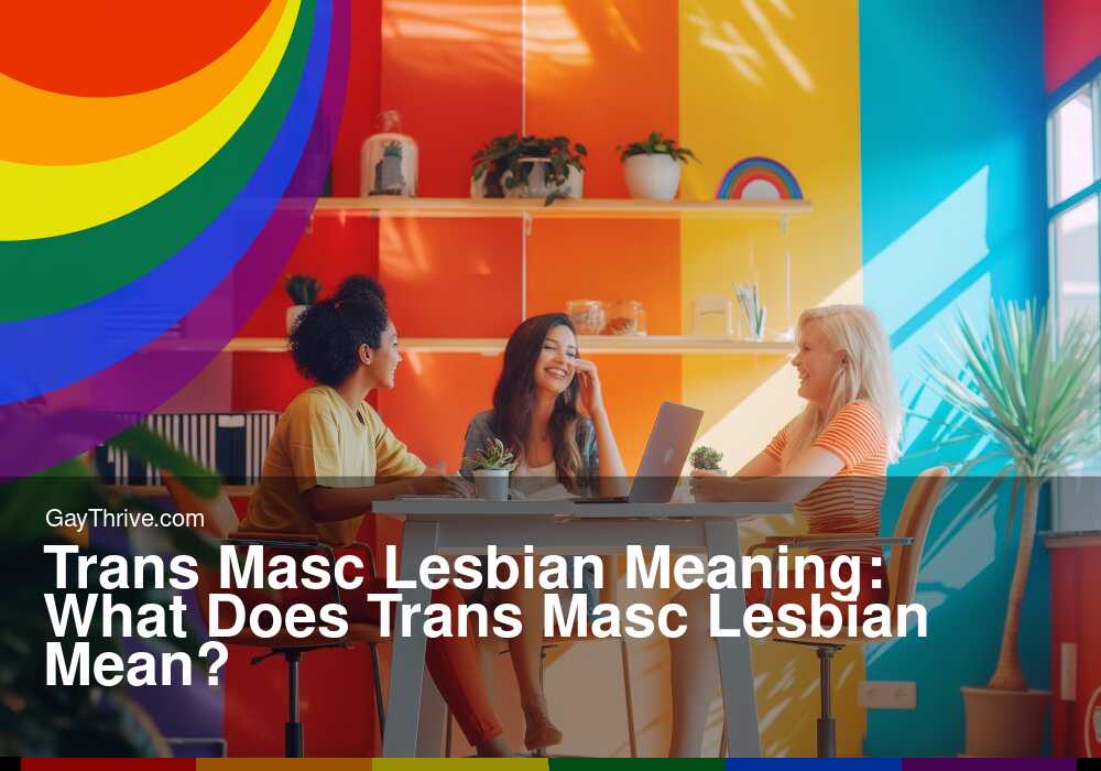 GayThrive banner for : Trans Masc Lesbian Meaning: What Does Trans Masc Lesbian Mean?