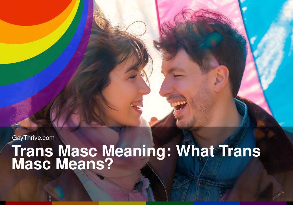 GayThrive banner for : Trans Masc Meaning: What Trans Masc Means?