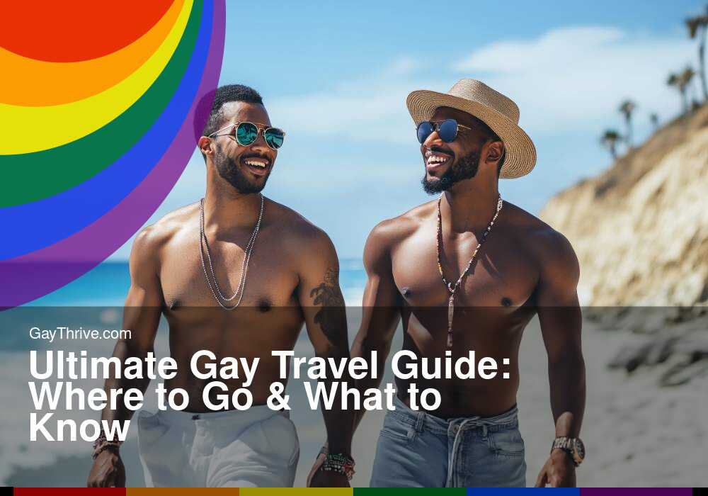 GayThrive banner for : Ultimate Gay Travel Guide: Where to Go & What to Know
