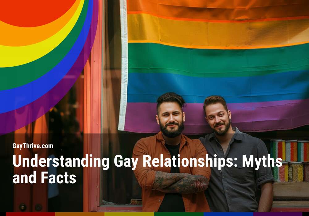 GayThrive banner for : Understanding Gay Relationships: Myths and Facts