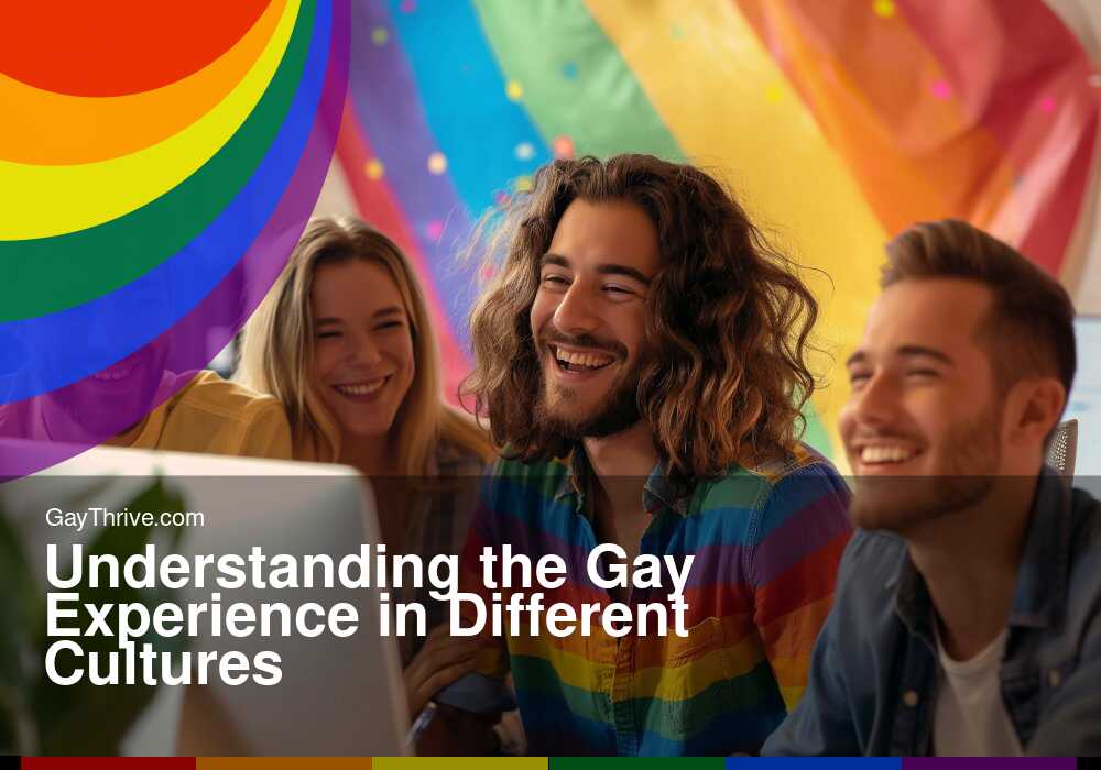 GayThrive banner for : Understanding the Gay Experience in Different Cultures