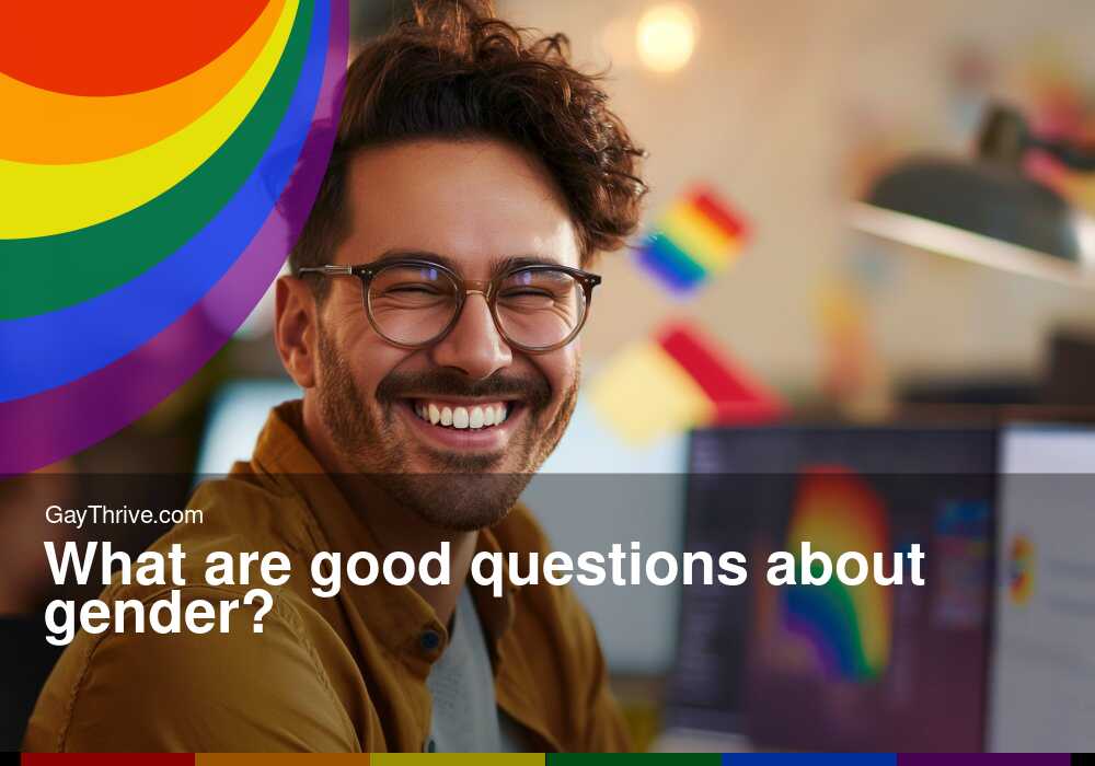 GayThrive banner for : What are good questions about gender?