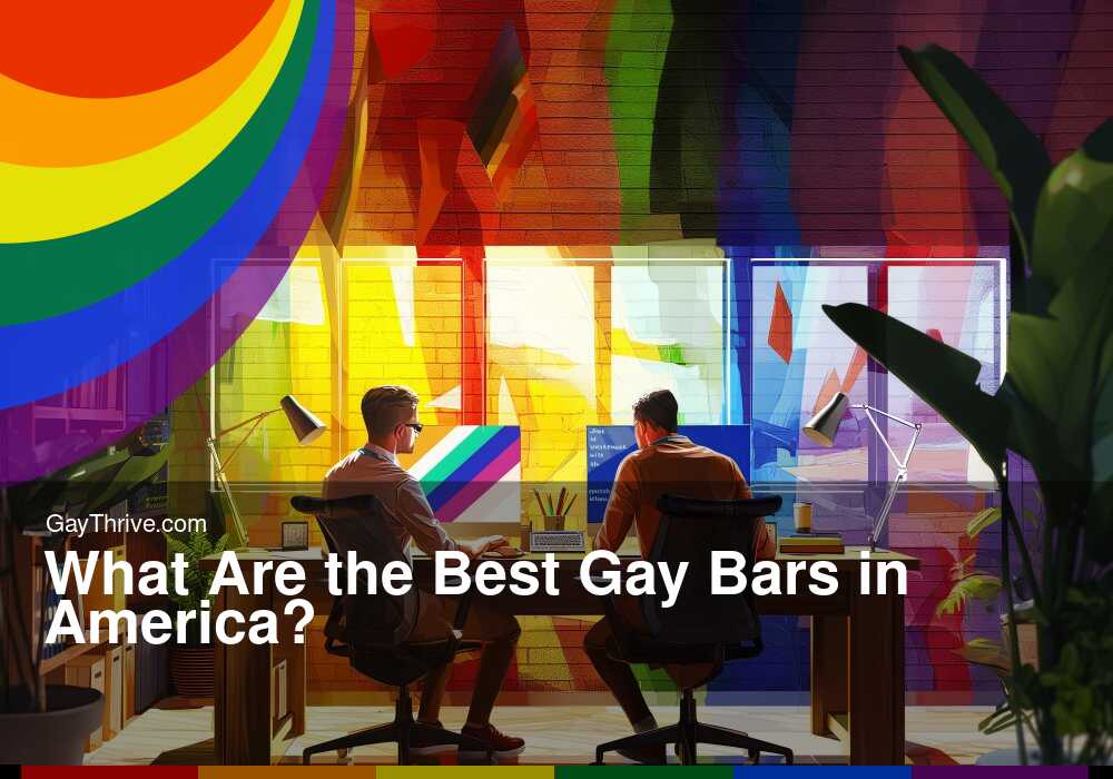 GayThrive banner for : What Are the Best Gay Bars in America?