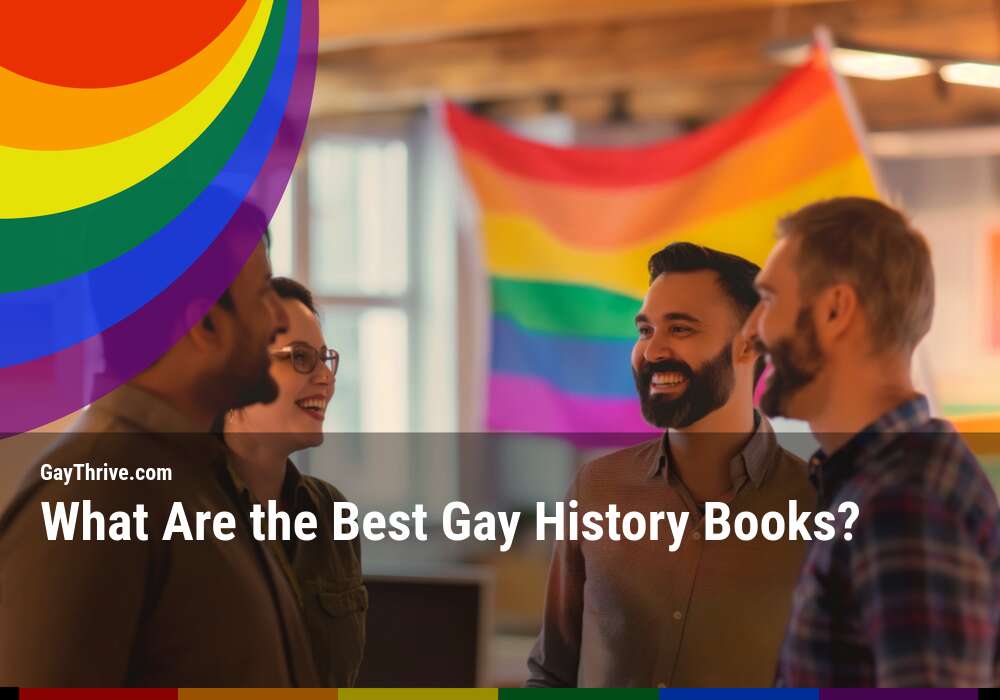 GayThrive banner for : What Are the Best Gay History Books?