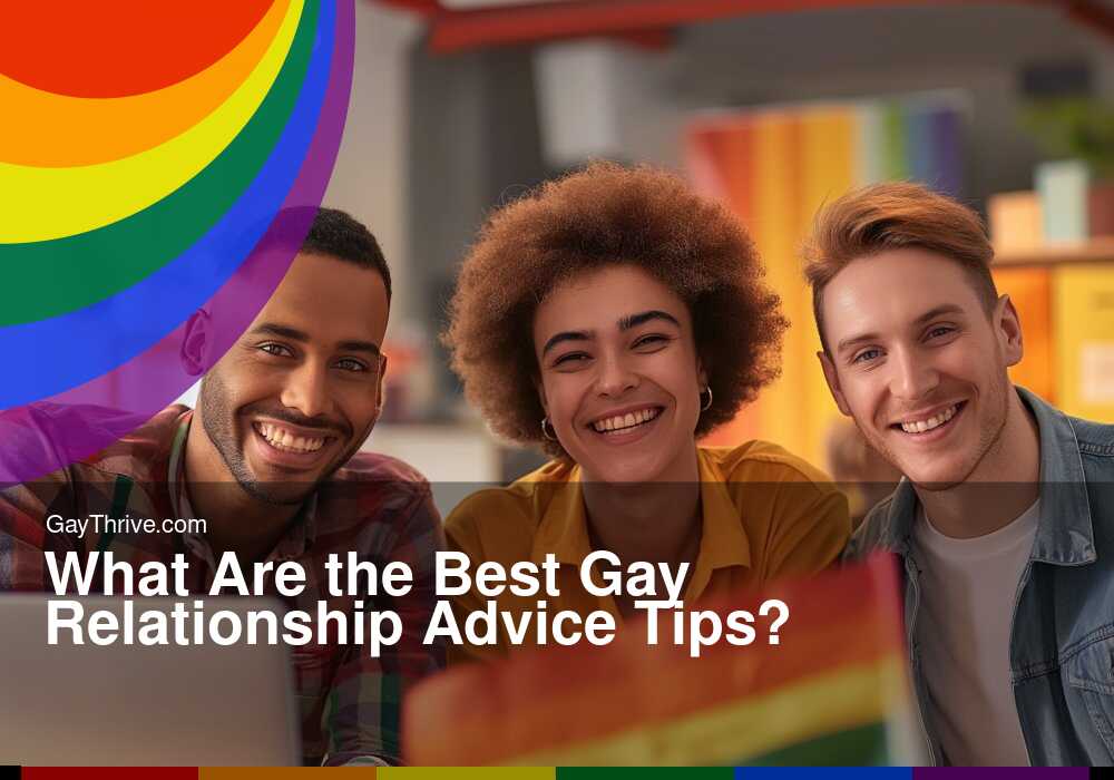 GayThrive banner for : What Are the Best Gay Relationship Advice Tips?