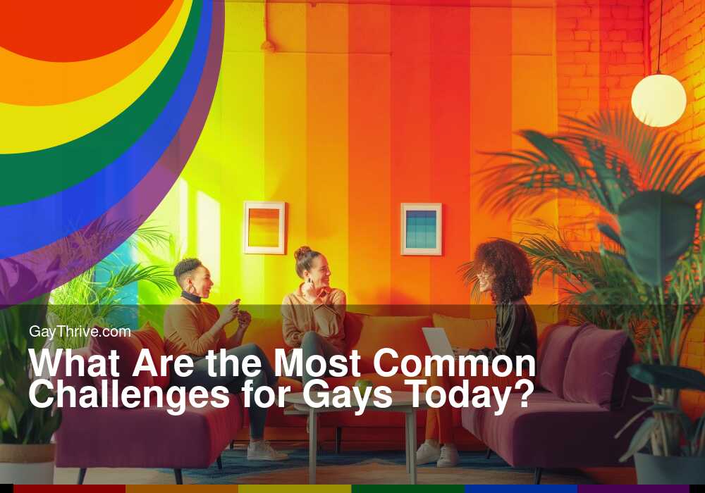 GayThrive banner for : What Are the Most Common Challenges for Gays Today?