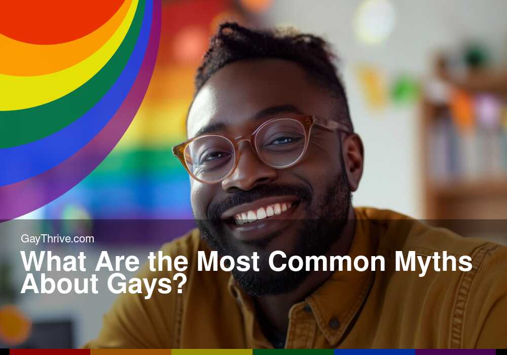 GayThrive banner for : What Are the Most Common Myths About Gays?