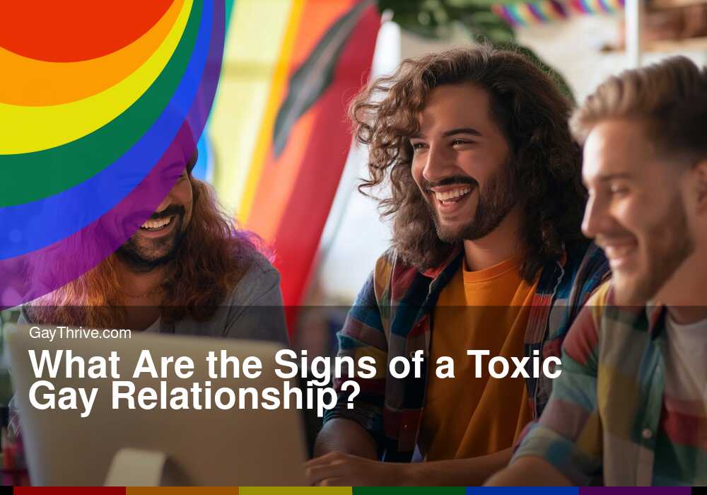 GayThrive banner for : What Are the Signs of a Toxic Gay Relationship?