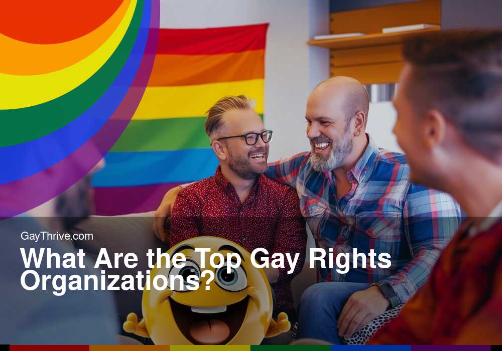 GayThrive banner for : What Are the Top Gay Rights Organizations?