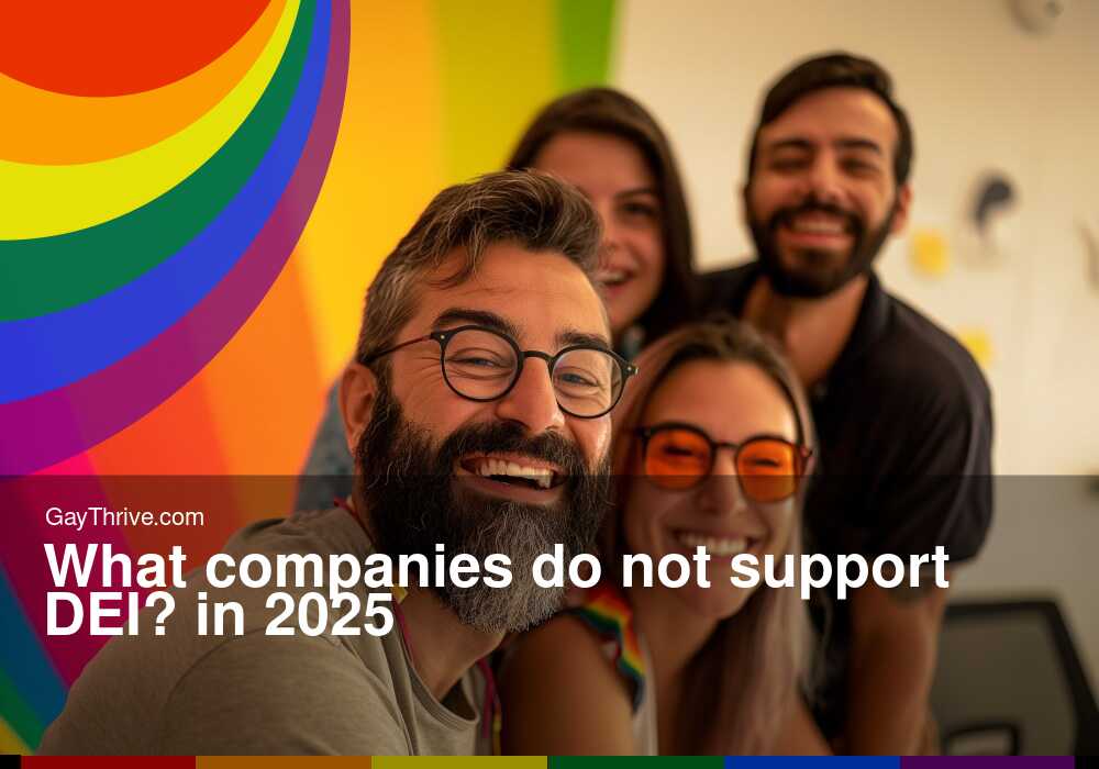 GayThrive banner for : What companies do not support DEI? in 2025