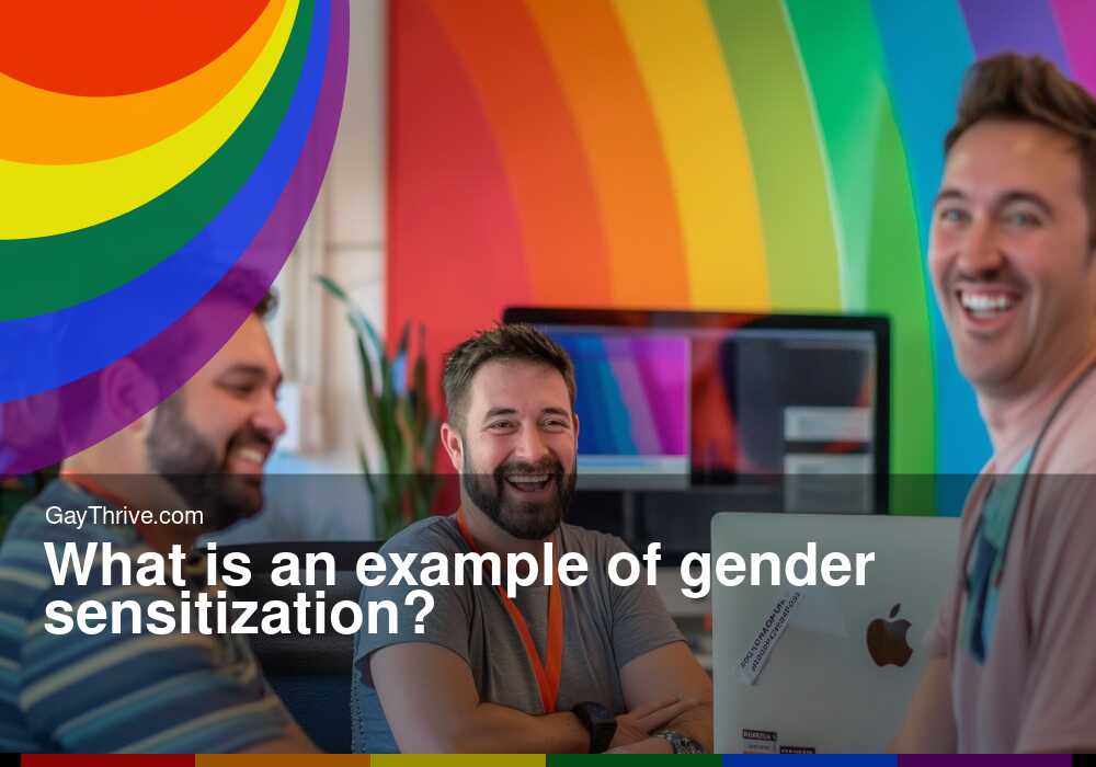 GayThrive banner for : What is an example of gender sensitization?