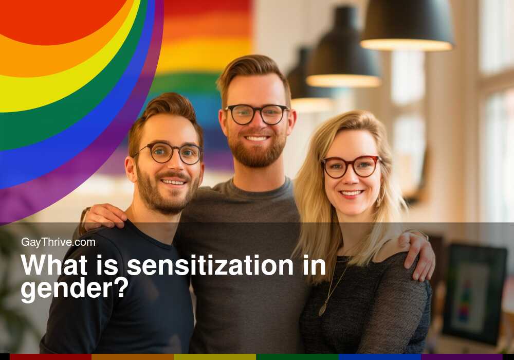 GayThrive banner for : What is sensitization in gender?