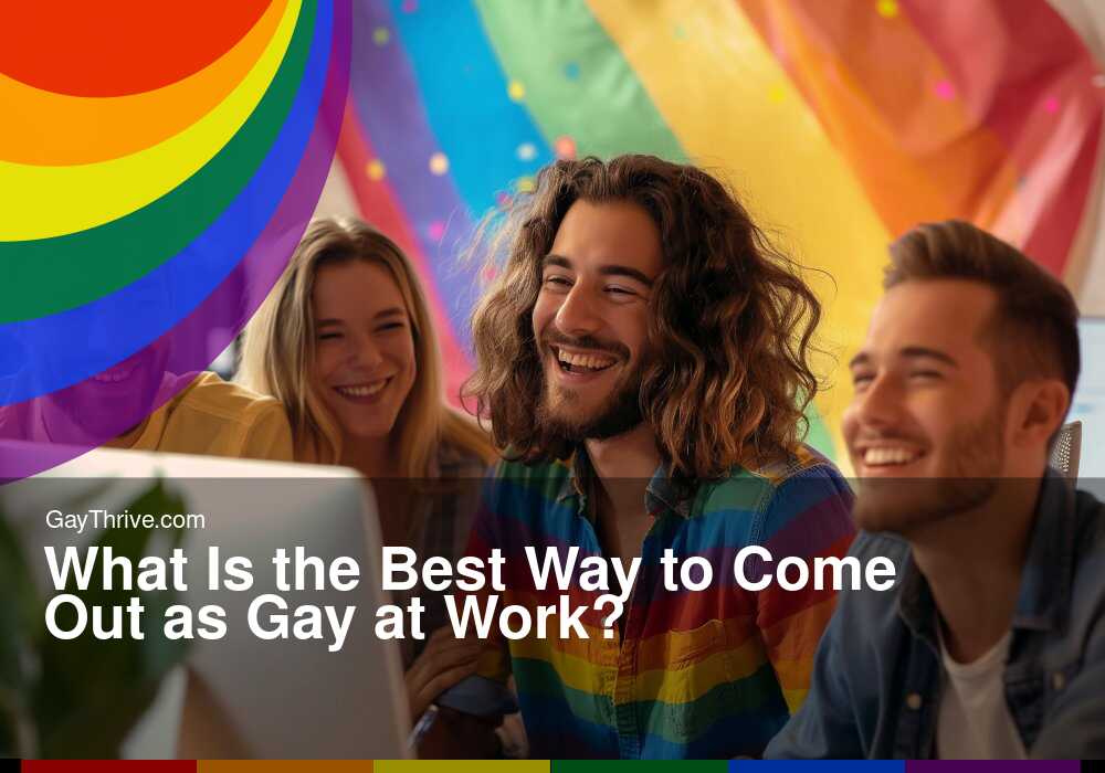 GayThrive banner for : What Is the Best Way to Come Out as Gay at Work?