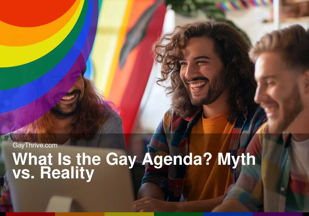 GayThrive banner for : What Is the Gay Agenda? Myth vs. Reality