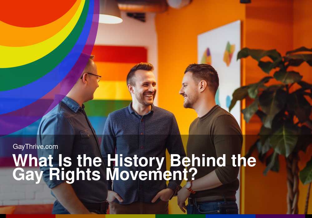 GayThrive banner for : What Is the History Behind the Gay Rights Movement?