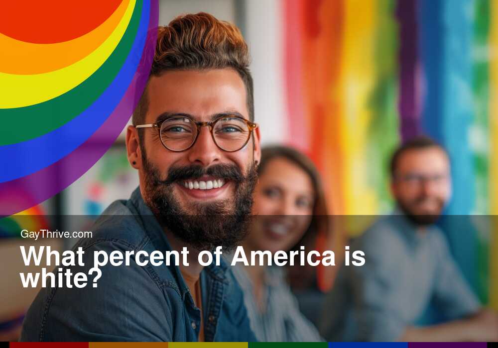 GayThrive banner for : What percent of America is white?