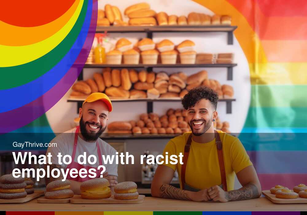 GayThrive banner for : What to do with racist employees?