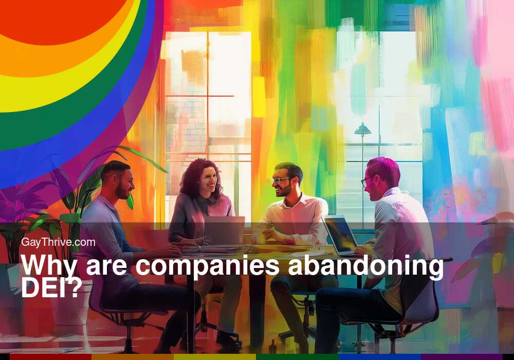 GayThrive banner for : Why are companies abandoning DEI?