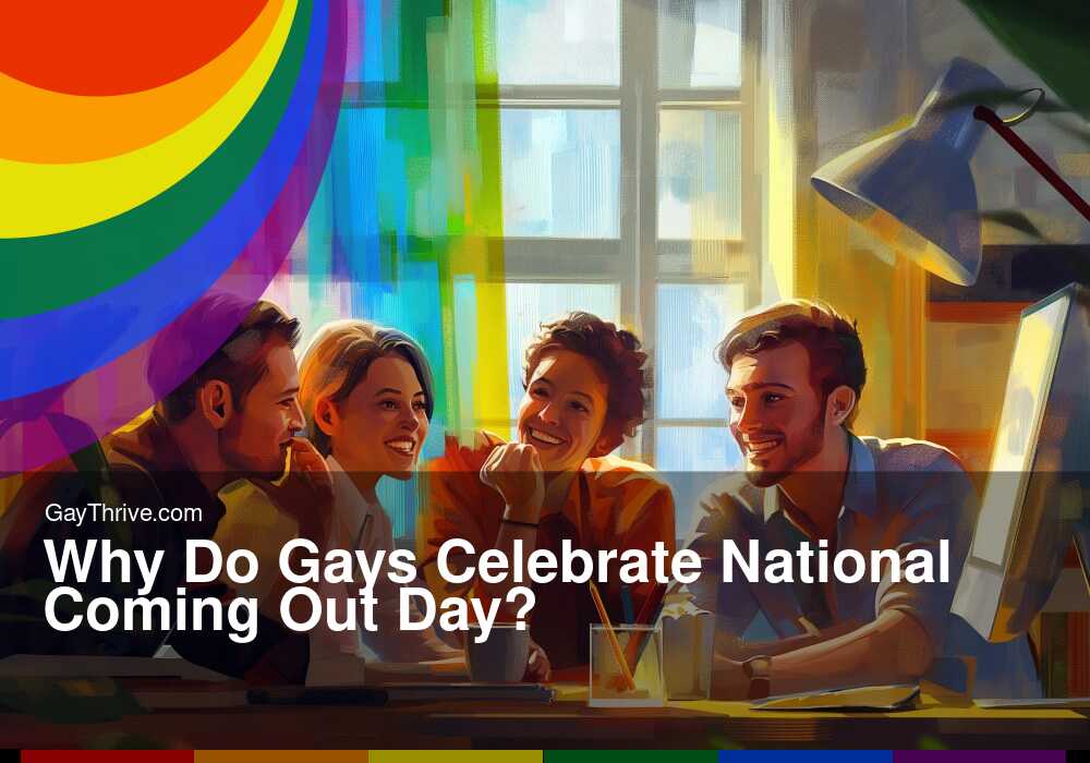 GayThrive banner for : Why Do Gays Celebrate National Coming Out Day?