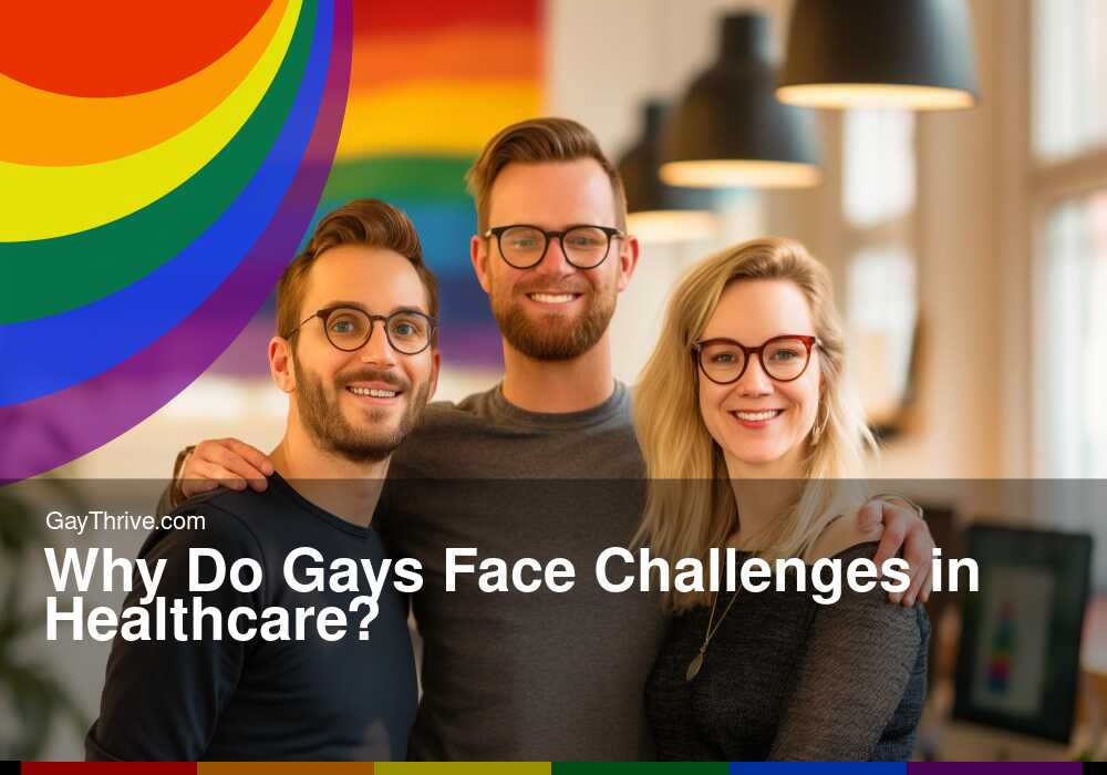 GayThrive banner for : Why Do Gays Face Challenges in Healthcare?