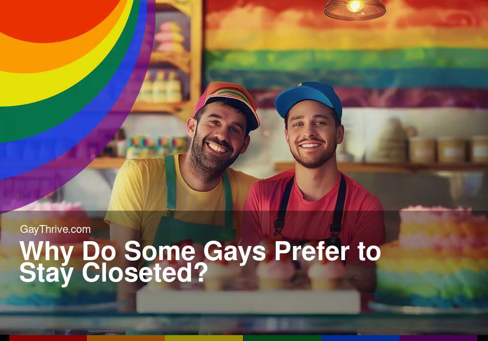 GayThrive banner for : Why Do Some Gays Prefer to Stay Closeted?
