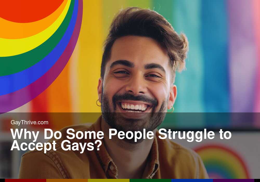 GayThrive banner for : Why Do Some People Struggle to Accept Gays?
