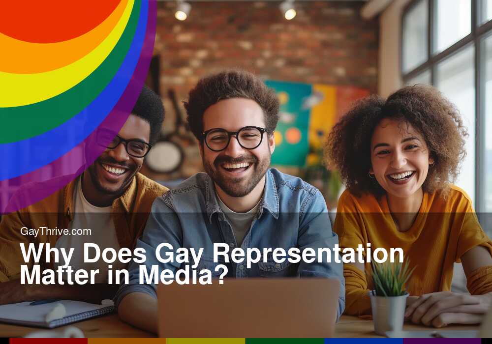 GayThrive banner for : Why Does Gay Representation Matter in Media?