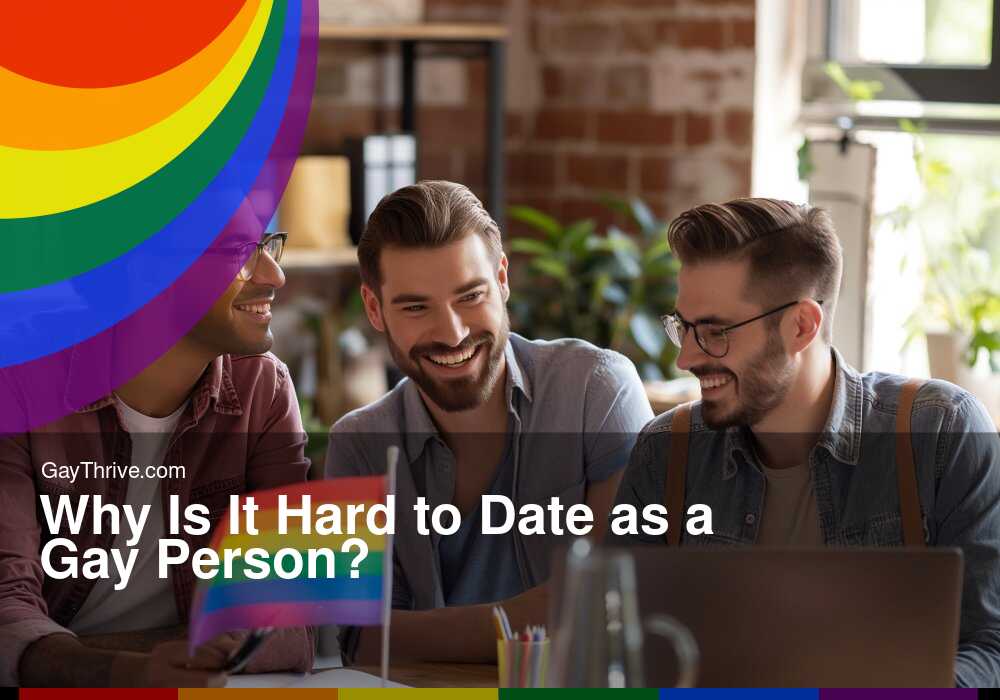 GayThrive banner for : Why Is It Hard to Date as a Gay Person?