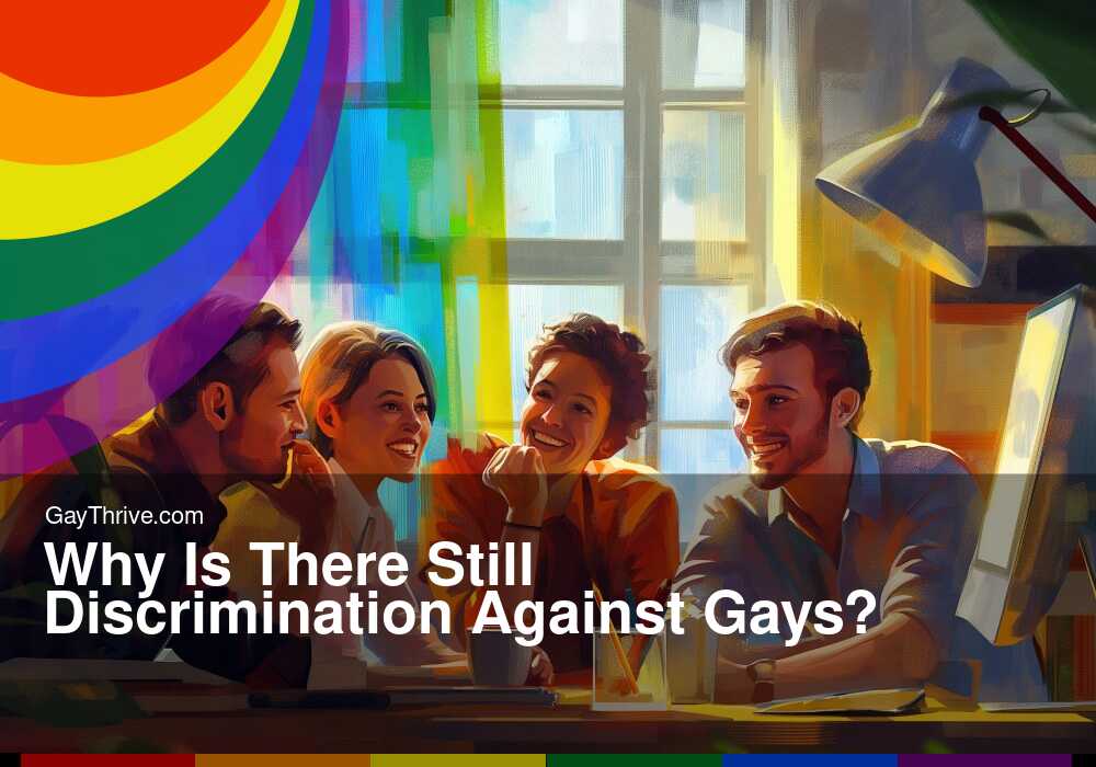 GayThrive banner for : Why Is There Still Discrimination Against Gays?