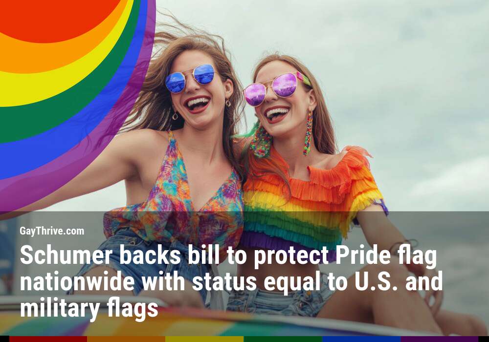 GayThrive banner for : Schumer backs bill to protect Pride flag nationwide with status equal to U.S. and military flags